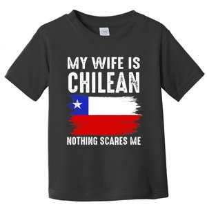 My Wife Is CHILEAN Nothing Scares Me_From Funny Husband Toddler T-Shirt