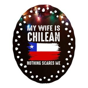 My Wife Is CHILEAN Nothing Scares Me_From Funny Husband Ceramic Oval Ornament