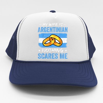 My Wife Is Argentinian Nothing Scares Me Argentina Husband Trucker Hat