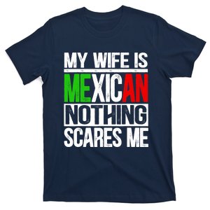 My Wife Is Mexican Nothing Scares Me Funny Husband T-Shirt