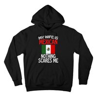 My Wife Is Mexican Nothing Scares Me Hoodie