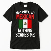 My Wife Is Mexican Nothing Scares Me Tall T-Shirt