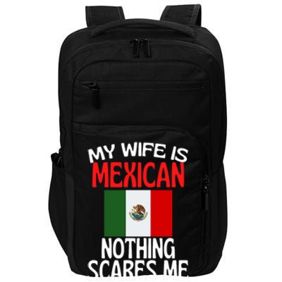 My Wife Is Mexican Nothing Scares Me Impact Tech Backpack