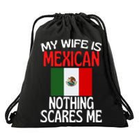 My Wife Is Mexican Nothing Scares Me Drawstring Bag