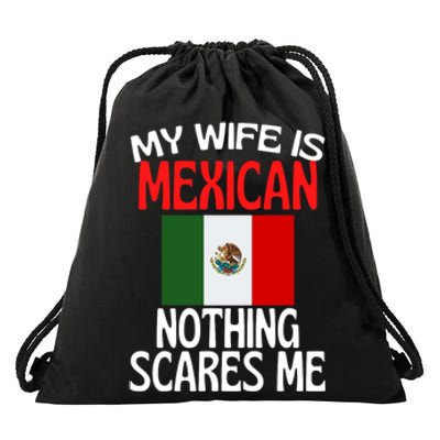 My Wife Is Mexican Nothing Scares Me Drawstring Bag