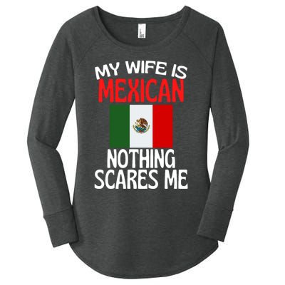 My Wife Is Mexican Nothing Scares Me Women's Perfect Tri Tunic Long Sleeve Shirt