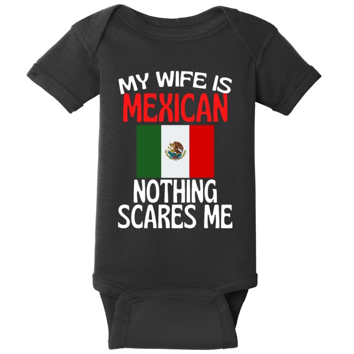 My Wife Is Mexican Nothing Scares Me Baby Bodysuit