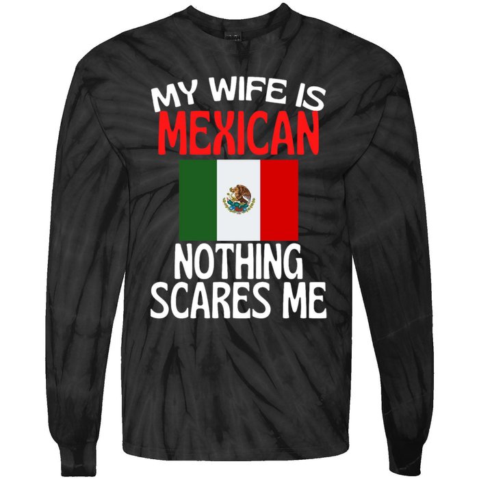 My Wife Is Mexican Nothing Scares Me Tie-Dye Long Sleeve Shirt