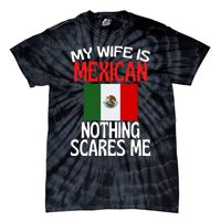 My Wife Is Mexican Nothing Scares Me Tie-Dye T-Shirt