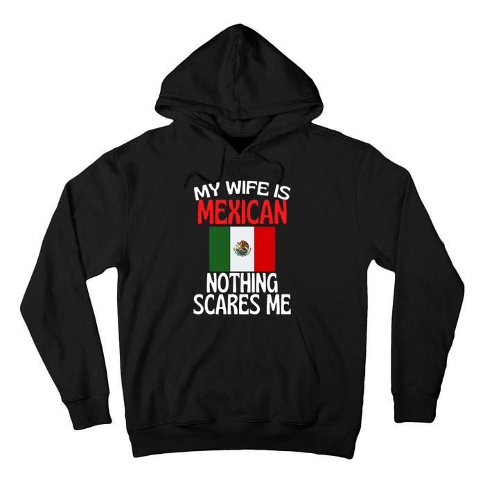 My Wife Is Mexican Nothing Scares Me Tall Hoodie