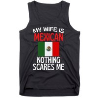 My Wife Is Mexican Nothing Scares Me Tank Top