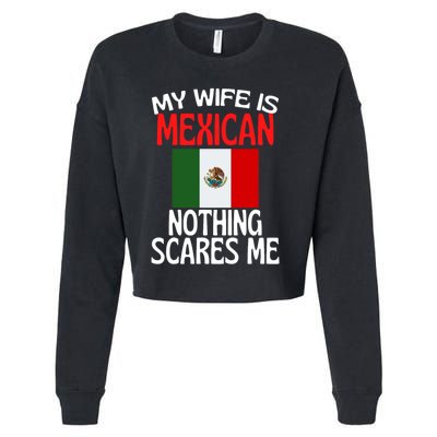 My Wife Is Mexican Nothing Scares Me Cropped Pullover Crew