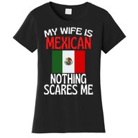 My Wife Is Mexican Nothing Scares Me Women's T-Shirt