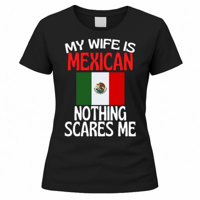 My Wife Is Mexican Nothing Scares Me Women's T-Shirt