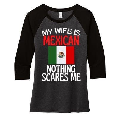 My Wife Is Mexican Nothing Scares Me Women's Tri-Blend 3/4-Sleeve Raglan Shirt