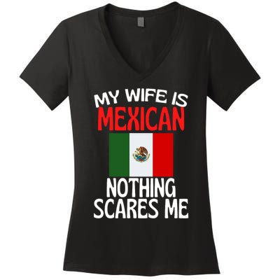 My Wife Is Mexican Nothing Scares Me Women's V-Neck T-Shirt