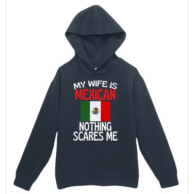 My Wife Is Mexican Nothing Scares Me Urban Pullover Hoodie