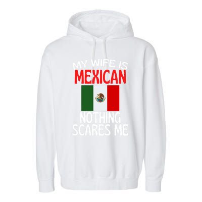 My Wife Is Mexican Nothing Scares Me Garment-Dyed Fleece Hoodie