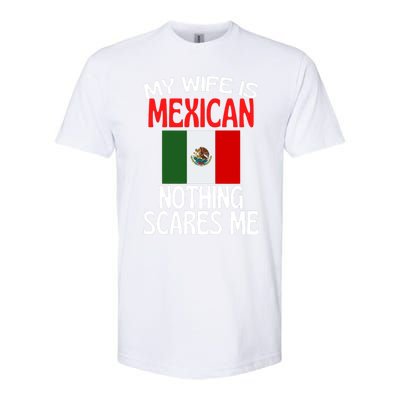 My Wife Is Mexican Nothing Scares Me Softstyle CVC T-Shirt