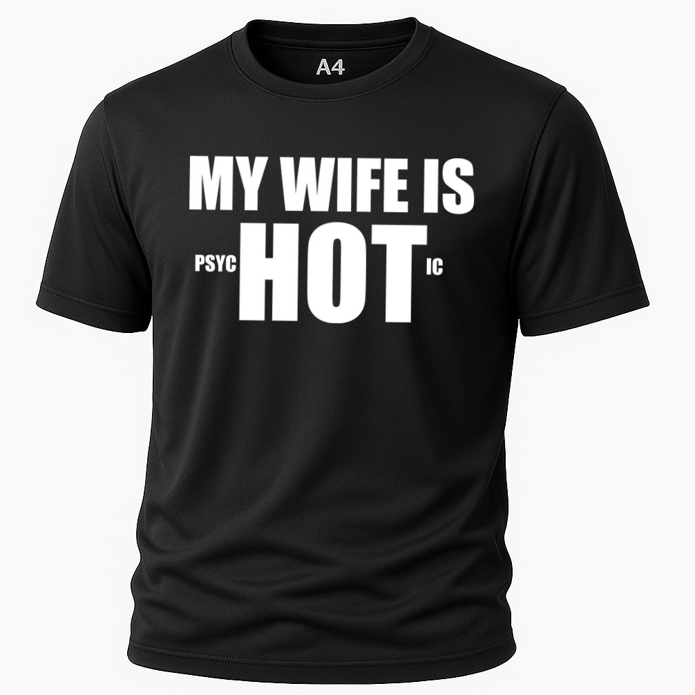 My Wife Is Psychotic (Hot) Funny Married Couples Cooling Performance Crew T-Shirt