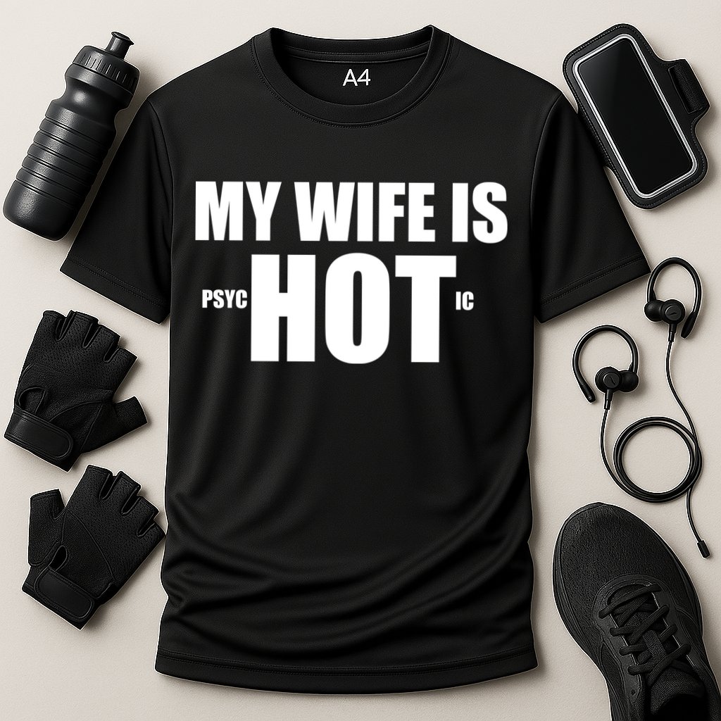 My Wife Is Psychotic (Hot) Funny Married Couples Cooling Performance Crew T-Shirt