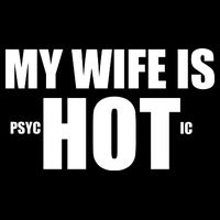 My Wife Is Psychotic (Hot) Funny Married Couples Cooling Performance Crew T-Shirt