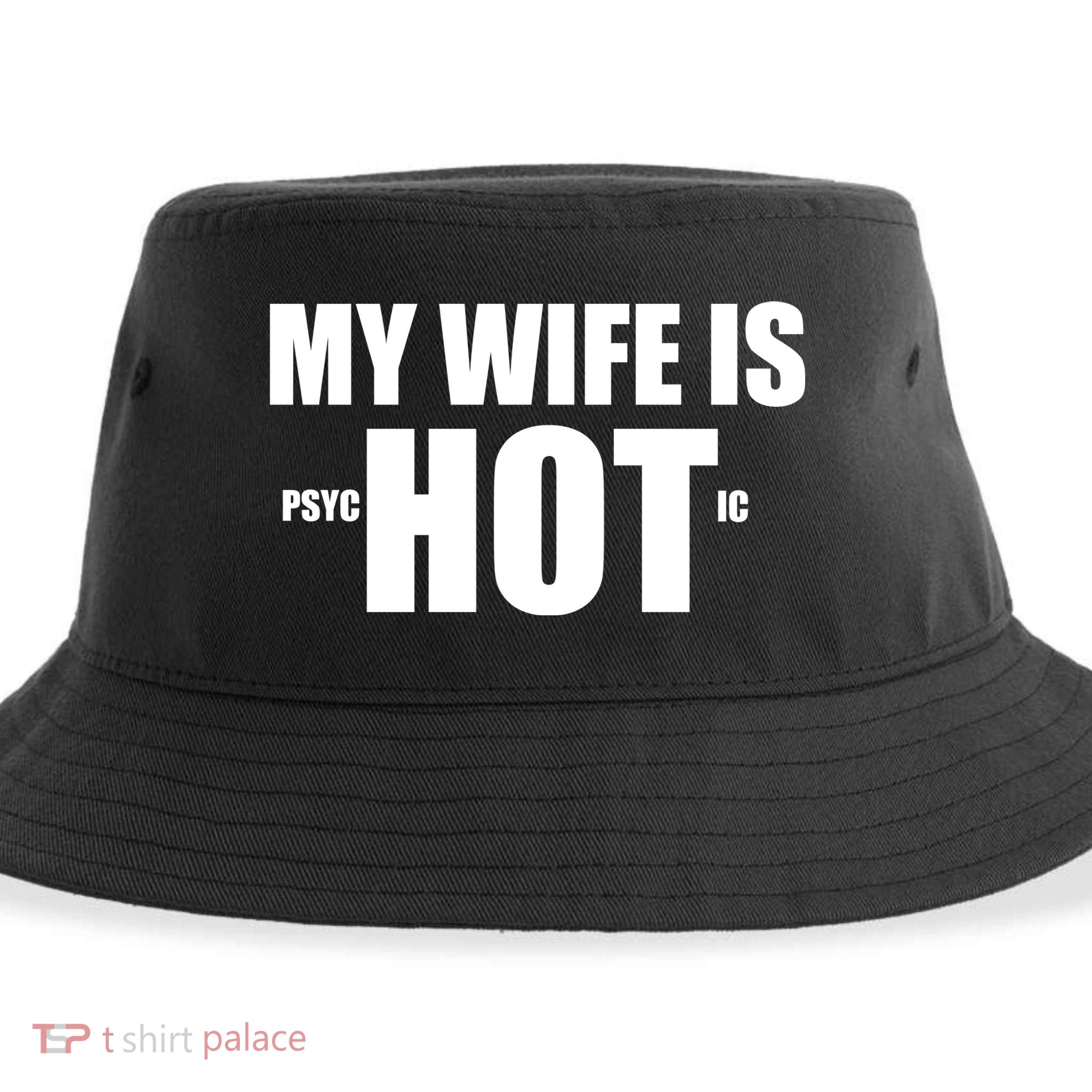 My Wife Is Psychotic (Hot) Funny Married Couples Sustainable Bucket Hat