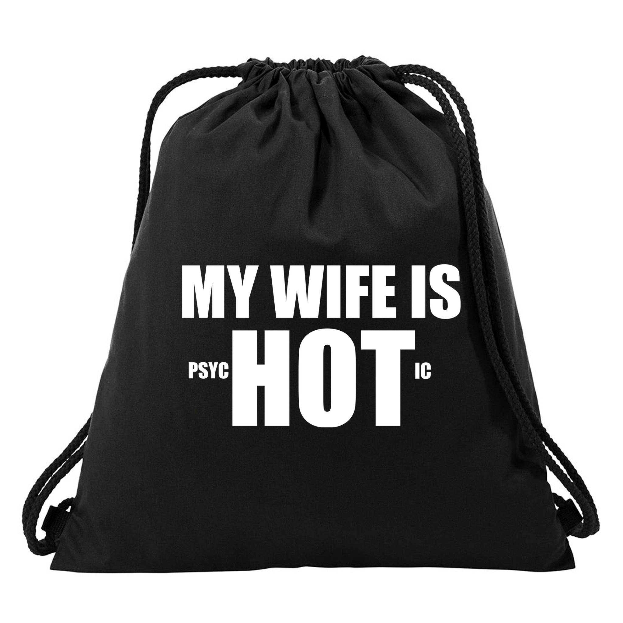 My Wife Is Psychotic (Hot) Funny Married Couples Drawstring Bag