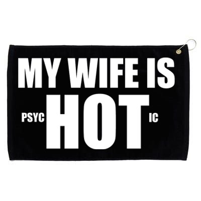 My Wife Is Psychotic (Hot) Funny Married Couples Grommeted Golf Towel