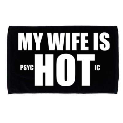 My Wife Is Psychotic (Hot) Funny Married Couples Microfiber Hand Towel