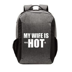 My Wife Is Psychotic (Hot) Funny Married Couples Vector Backpack