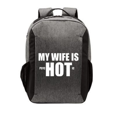 My Wife Is Psychotic (Hot) Funny Married Couples Vector Backpack