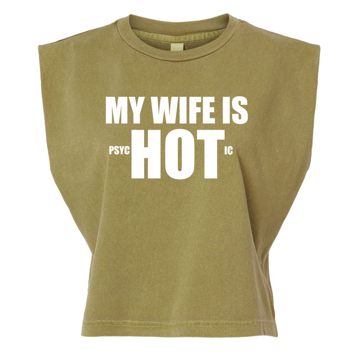 My Wife Is Psychotic (Hot) Funny Married Couples Garment-Dyed Women's Muscle Tee