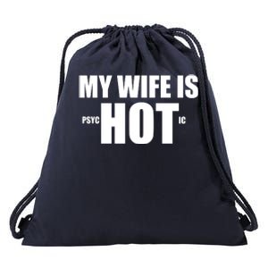 My Wife Is Psychotic (Hot) Funny Married Couples Drawstring Bag