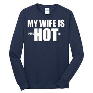 My Wife Is Psychotic (Hot) Funny Married Couples Tall Long Sleeve T-Shirt