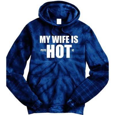 My Wife Is Psychotic (Hot) Funny Married Couples Tie Dye Hoodie