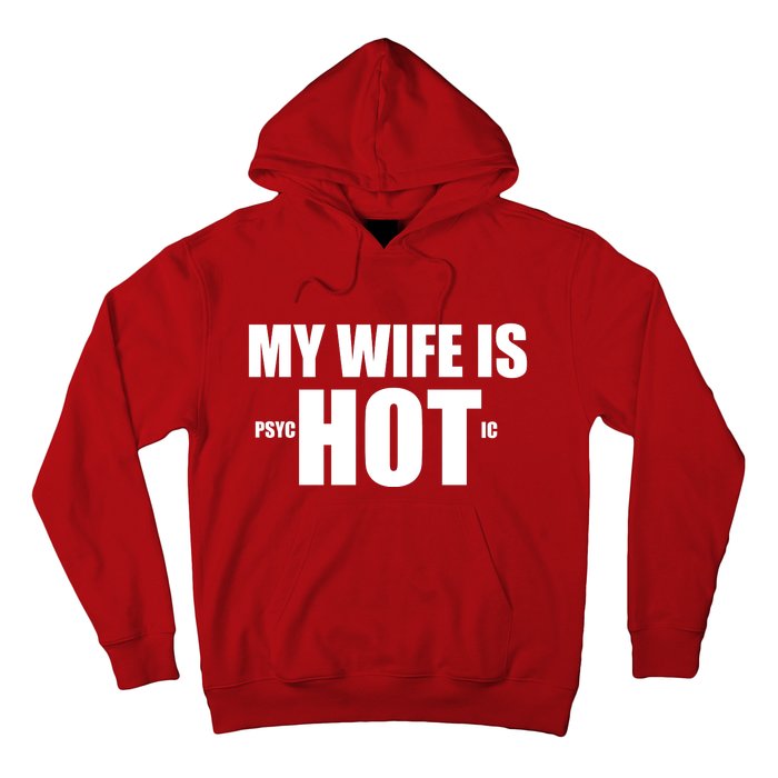 My Wife Is Psychotic (Hot) Funny Married Couples Hoodie