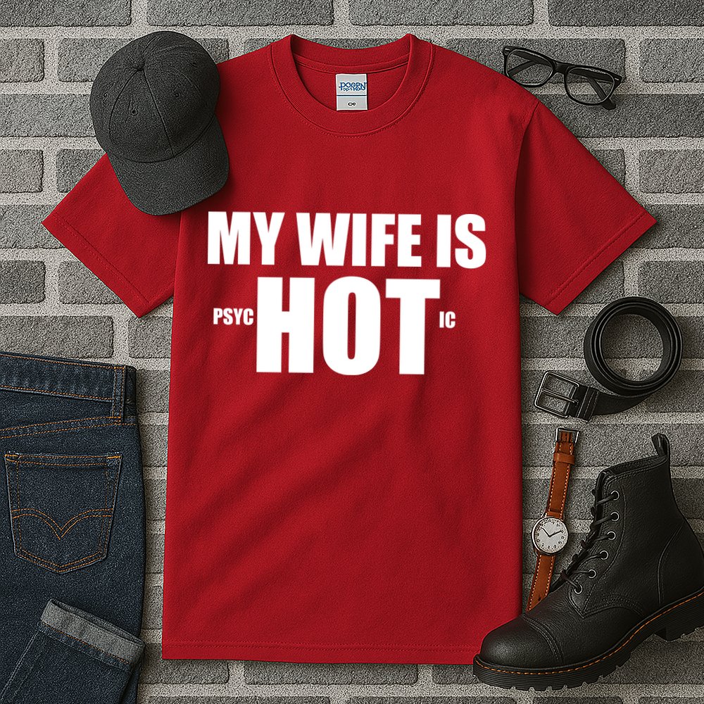 My Wife Is Psychotic (Hot) Funny Married Couples Tall T-Shirt