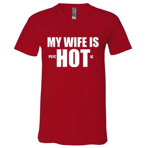 My Wife Is Psychotic (Hot) Funny Married Couples V-Neck T-Shirt