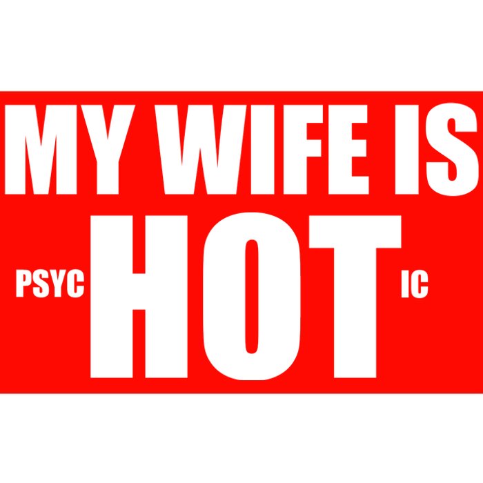 My Wife Is Psychotic (Hot) Funny Married Couples Bumper Sticker