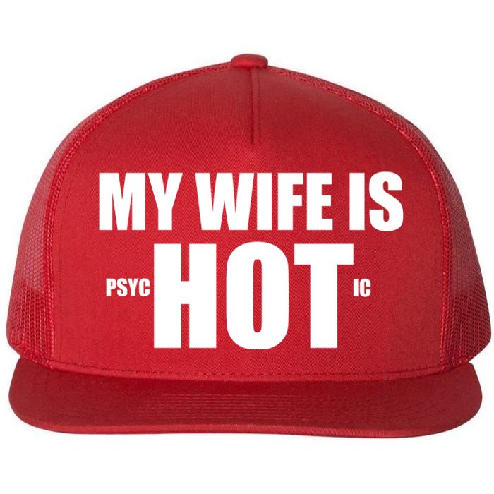 My Wife Is Psychotic (Hot) Funny Married Couples Flat Bill Trucker Hat