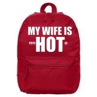 My Wife Is Psychotic (Hot) Funny Married Couples 16 in Basic Backpack