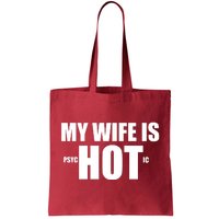 My Wife Is Psychotic (Hot) Funny Married Couples Tote Bag