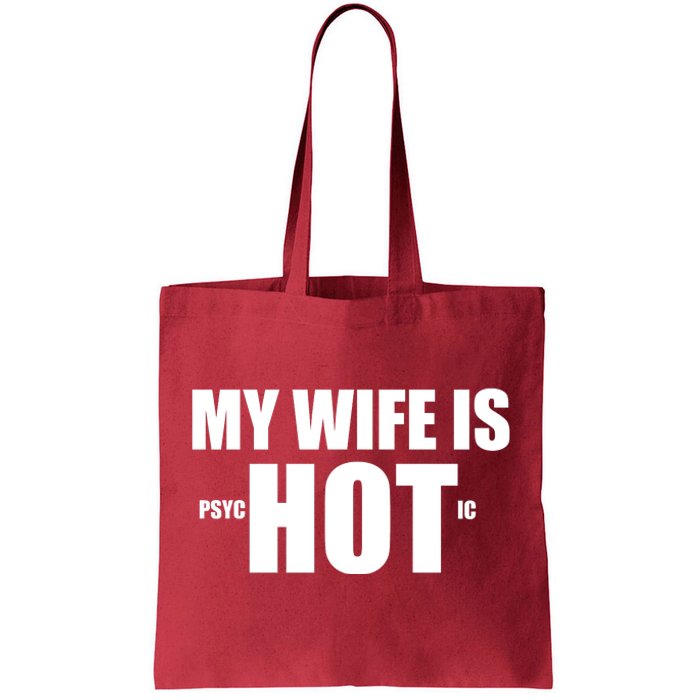 My Wife Is Psychotic (Hot) Funny Married Couples Tote Bag