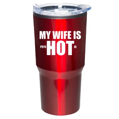 My Wife Is Psychotic (Hot) Funny Married Couples Tumbler
