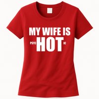 My Wife Is Psychotic (Hot) Funny Married Couples Women's T-Shirt