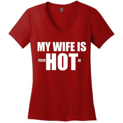 My Wife Is Psychotic (Hot) Funny Married Couples Women's V-Neck T-Shirt