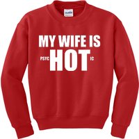 My Wife Is Psychotic (Hot) Funny Married Couples Kids Sweatshirt