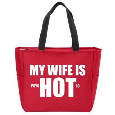 My Wife Is Psychotic (Hot) Funny Married Couples Zip Tote Bag