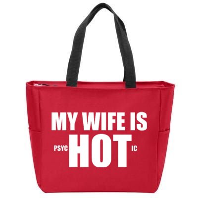 My Wife Is Psychotic (Hot) Funny Married Couples Zip Tote Bag